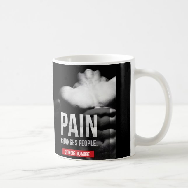 Pain Changes People - Workout Motivational Coffee Mug (Right)