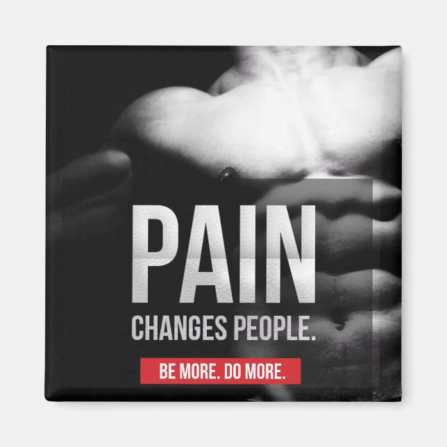 Pain Changes People - Workout Motivational Magnet (Front)