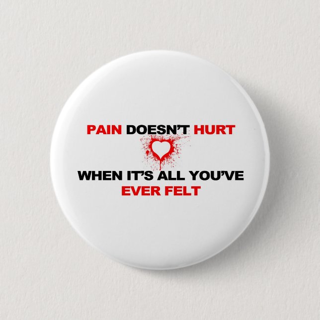 Pain Doesn't Hurt 6 Cm Round Badge (Front)