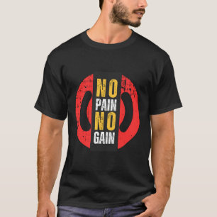 "Pain Equals Progress: No Pain, No Gain T-Shirt" T-Shirt
