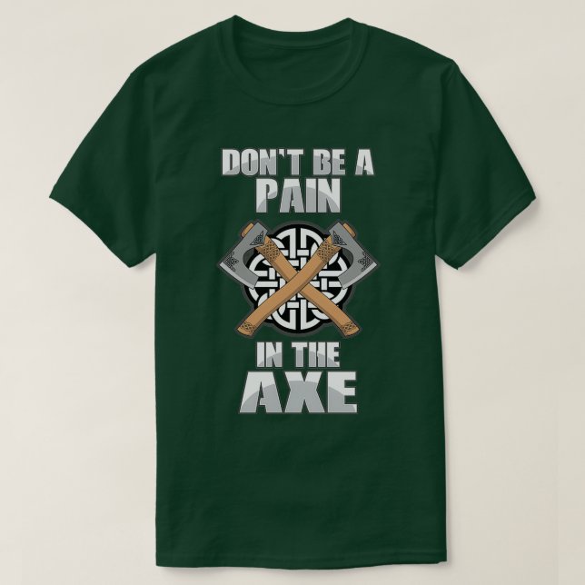 Pain in the Axe Funny Axe Throwing Fans Hatchet Th T-Shirt (Design Front)