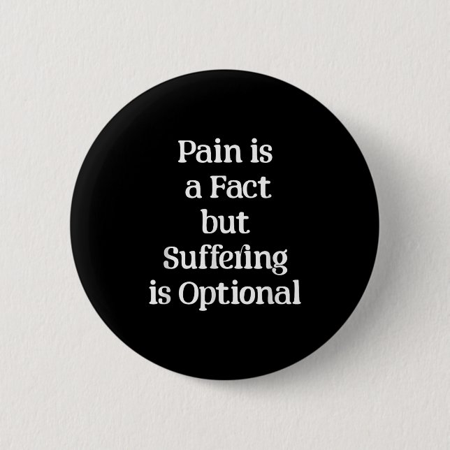 Pain Is A Fact But Suffering Is Optional Motivatio 6 Cm Round Badge (Front)