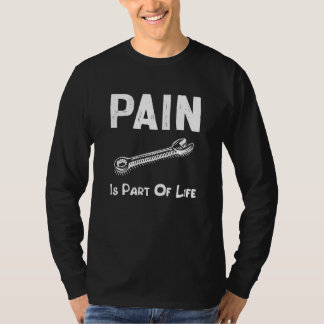 Pain is a part of life hard profession Dad Day T-Shirt