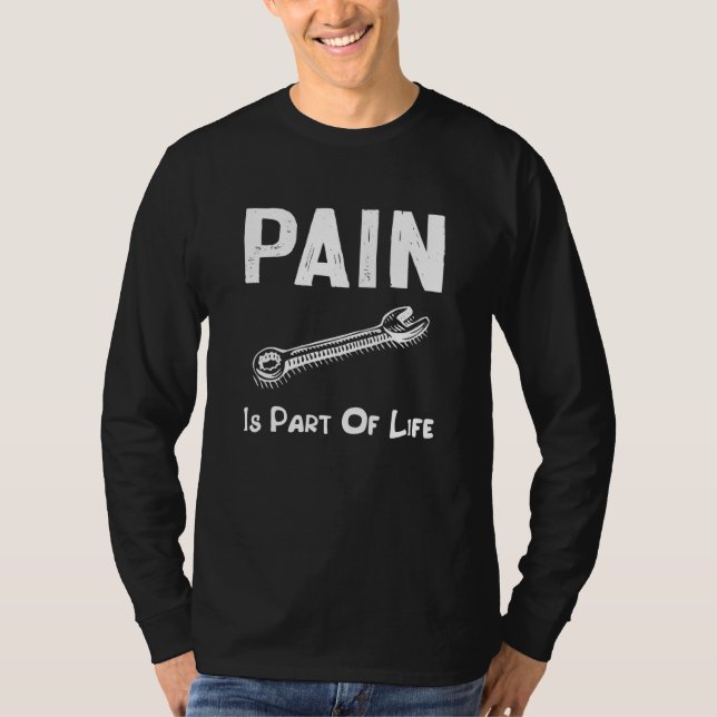 Pain is a part of life hard profession Dad Day T-Shirt (Front)