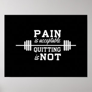 Pain Is Acceptable, Quitting is not. Poster