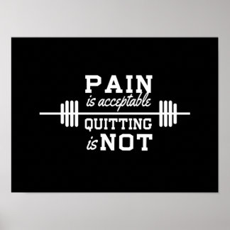 Pain Is Acceptable, Quitting is not. Poster