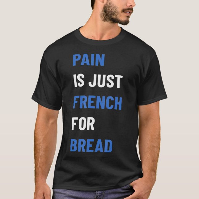 Pain Is Just French For Bread Race Sign Running Sp T-Shirt (Front)