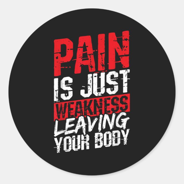 Pain Is Just Weakness Leaving Your Body Motivation Classic Round Sticker (Front)
