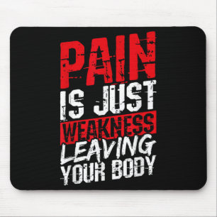 Pain Is Just Weakness Leaving Your Body Motivation Mouse Pad