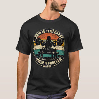 Pain Is Temporary Power Is Forever Gym Motivation T-Shirt