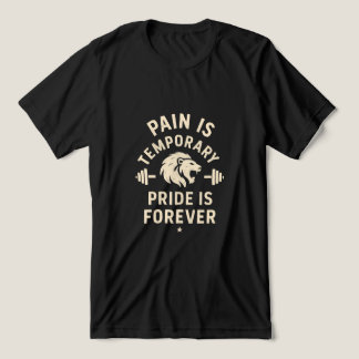 Pain Is Temporary Pride Is Forever- Gym Motivation Tri-Blend Shirt