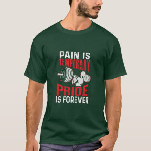 pain is temporary pride is forever gym motivationa T-Shirt