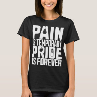 Pain Is Temporary Pride Is Forever Gym T-Shirt