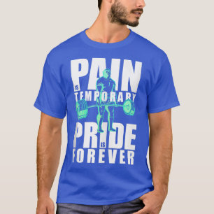Pain Is Temporary Pride Is Forever Inspirational W T-Shirt