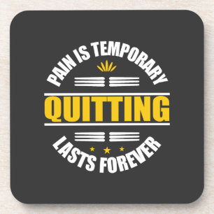 Pain Is Temporary Quitting Lasts Forever Coaster