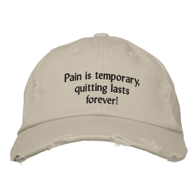 Pain is temporary, quitting lasts forever! embroidered hat (Front)