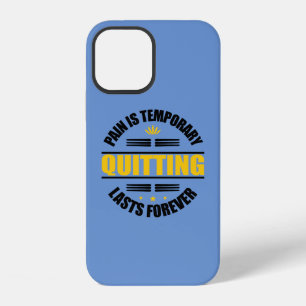 Pain Is Temporary Quitting Lasts Forever iPhone 12 Case