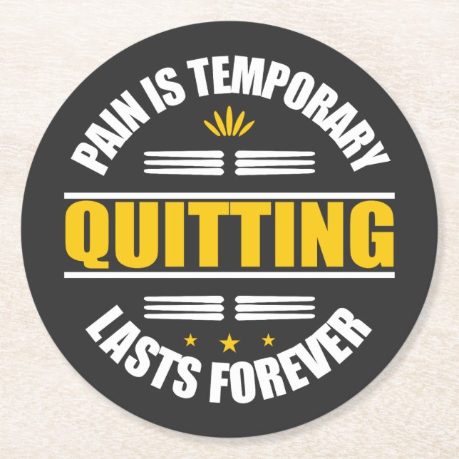 Pain Is Temporary Quitting Lasts Forever Round Paper Coaster (Front)