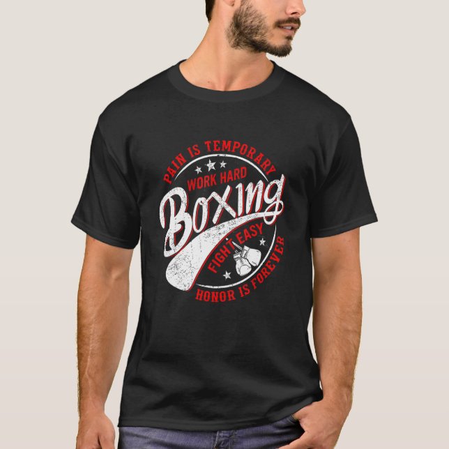 Pain Is Temporary Work Hard Boxing Fight Easy Hono T-Shirt (Front)