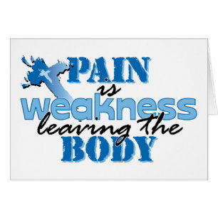 Pain is Weakness leaving the body