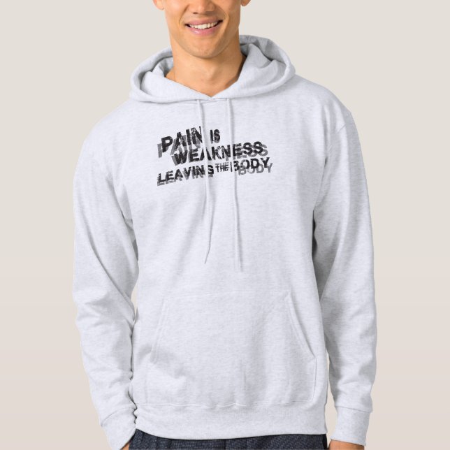 Pain Is Weakness Leaving The Body Hoodie (Front)