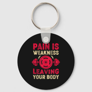 Pain Is Weakness Leaving Your Body & Motivatio Key Ring
