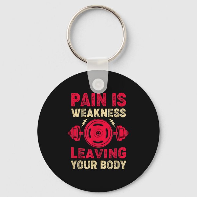 Pain Is Weakness Leaving Your Body &amp; Motivatio Key Ring (Front)