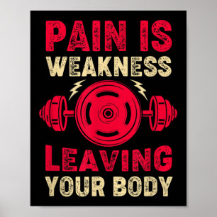 Pain Is Weakness Leaving Your Body &amp; Motivatio Poster