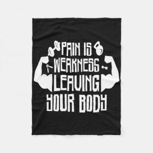 Pain Is Weakness Leaving Your Body  Fleece Blanket