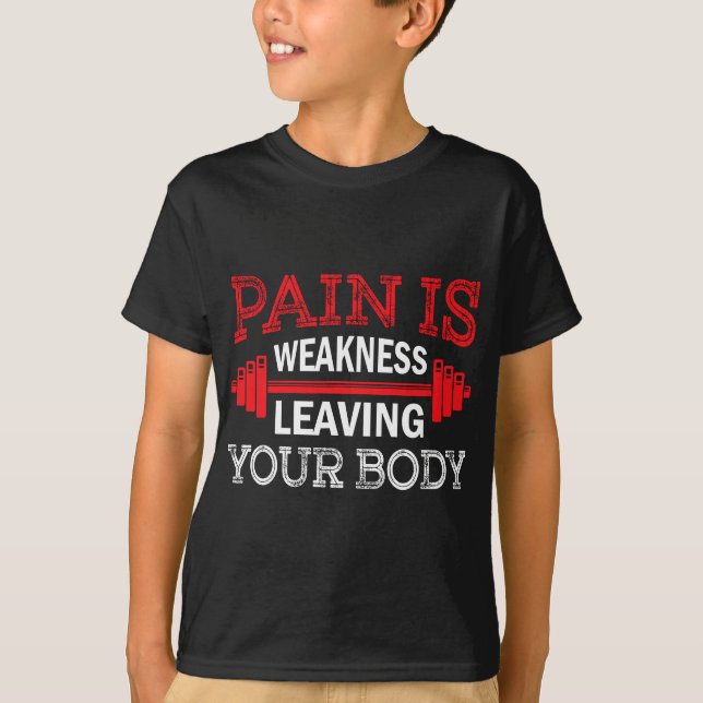Pain Is Weakness Leaving Your Body Funny Workout G T-Shirt (Front)