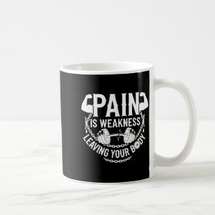 Pain Is Weakness Leaving Your Body Gym Workout Men Coffee Mug