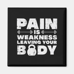 Pain Is Weakness Leaving Your Body Gym Workout Men Magnet