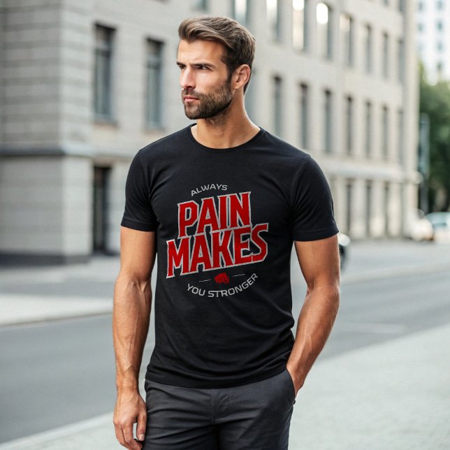 Pain Makes You Stronger T-Shirt – Alpha Motivation (Creator Uploaded)