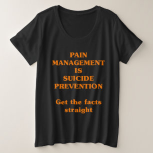 PAIN MANAGEMENT IS SUICIDE PREVENTION PLUS SIZE T-Shirt