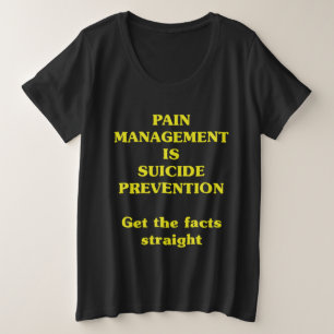PAIN MANAGEMENT IS SUICIDE PREVENTION PLUS SIZE T-Shirt