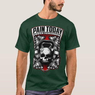 PAIN ODAY POWER OMORROW Fitness Weightlifting Body T-Shirt