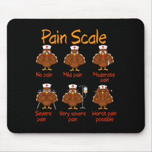 Pain Scale Nurse Turkey Thanksgiving Trauma Funny  Mouse Pad