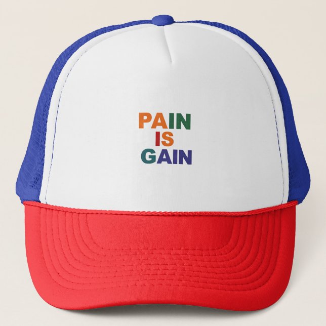 "Pain to Gain: A Journey Worth Wearing" Trucker Hat (Front)