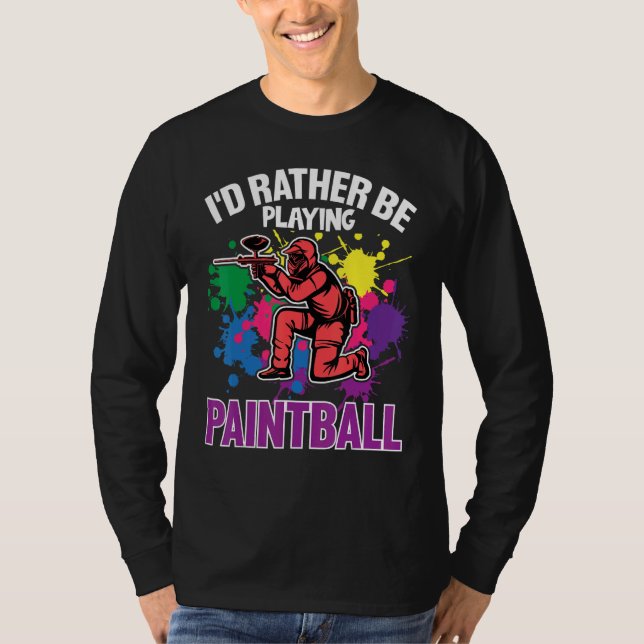 Paint Ballers I'd Rather Be Playing Paintball T-Shirt (Front)