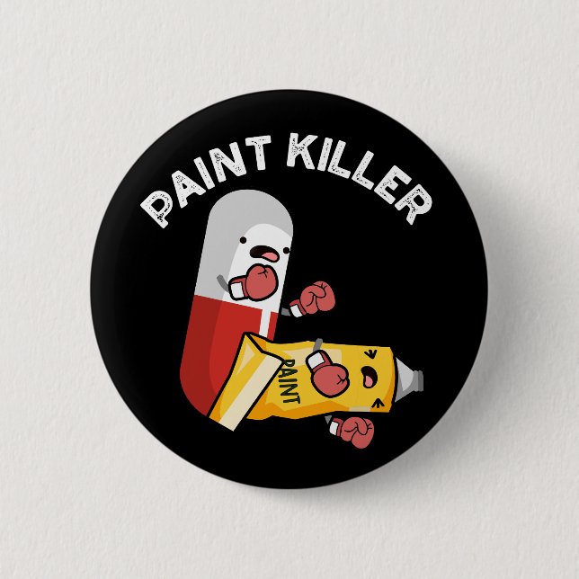 Paint Killer Funny Pill Pun Dark BG 6 Cm Round Badge (Front)