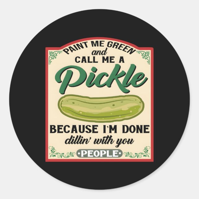 Paint Me Green And Call Me A Pickle Classic Round Sticker (Front)