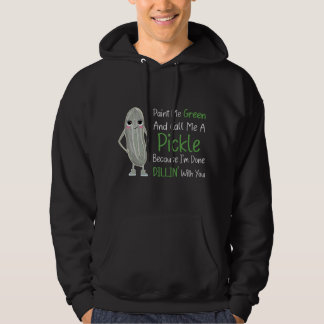 Paint Me Green Call Me Pickle - Funny Pickle Pun J Hoodie