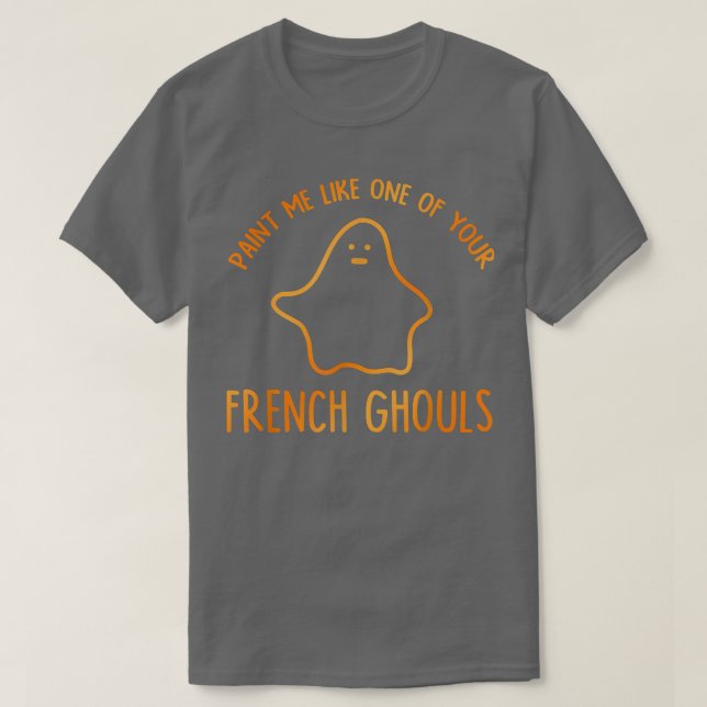 Paint Me Like One Of Your French Ghoul Apparel Hal T-Shirt (Design Front)