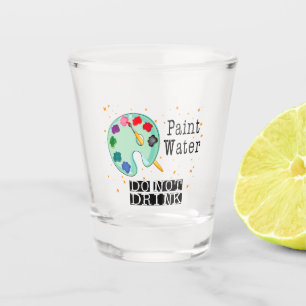 Paint Water Do Not Drink Shot Glass