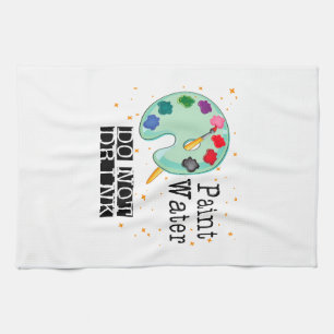 Paint Water Do Not Drink Tea Towel