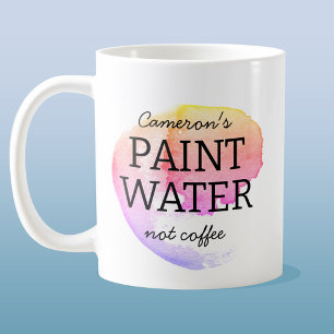 Paint Water Not Coffee Personalised Artist Humour Mug