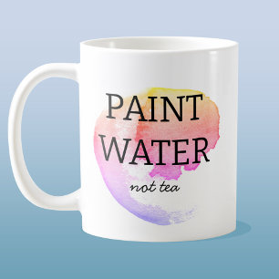 Paint Water Not Tea Artist Humour Coffee Mug