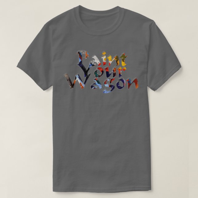Paint Your Wagon T-Shirt (Design Front)