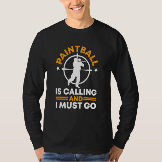 Paintball is Calling and I Must Go T-Shirt