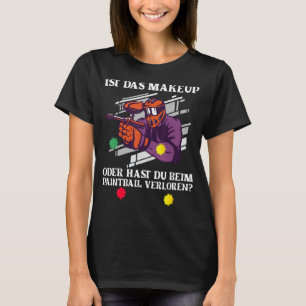 Paintball  Is The Makeup Marker Paint Ball Paint S T-Shirt